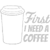 Fist I need Coffee