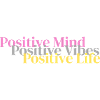 positif. Vibrations positives. Vie positive