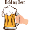 Hold my Beer.