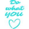 Do what YOU <3