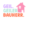 Geil Geiler Bauherr