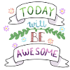 Today will be awesome