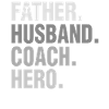 Father Husband Coach Hero