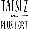Taisez-vous plus fort