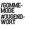 Gommemode | Jugendwort | 2022