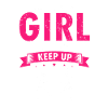 I Run Like A Girl Try To Keep Up Funny Running