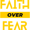 Have Faith Not Fear