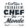 CERTIFIÉ MEILLEUR CHEF DU MONDE