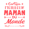 Certifié Meilleur Maman du Monde