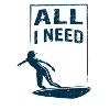 ALL I NEED is surfing