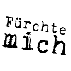 Fürchte mich