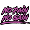 No Pain No Gain