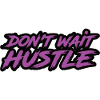 Don't Wait Hustle