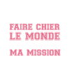 je suis né pour faire chier le monde cadeau humour