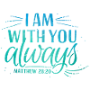 I am with you always