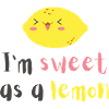 I'm sweet as lemon
