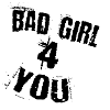Bad girl 4 you