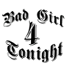 Bad girl 4 tonight