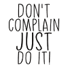 Don't Complain Just Do It Motivation Saying
