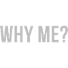 WHY ME?