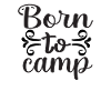 Born to camp