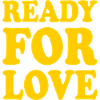 Ready for love
