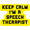 Keep calm speech therapist