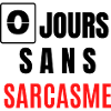 zéro jours sans sarcasme