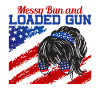Messy Bun And Loaded Patriotic