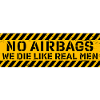 Ingen airbags vi dør som rigtige mænd