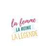 Femme, reine et légende