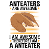 Anteaters are fantastic anteaters