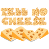 Tell no cheese