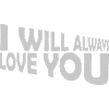 I will always love