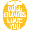 I will always love