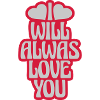 I will always love