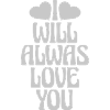 I will always love