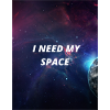 I NEED MY SPACE