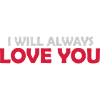 I will always love
