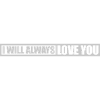 I will always love