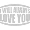 I will always love