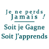 Je ne perds jamais