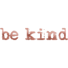 be kind