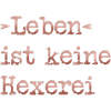 Leben ist keine Hexerei