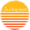 I'm a living sunset