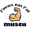 j'peux pas j'ai muscu