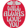 I will always love