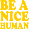 Be a nice human