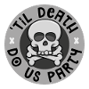 'Til death do us party