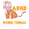 I Have ADHD I'm Allowed To Do Weird Things